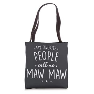 maw maw gift: my favorite people call me maw maw tote bag