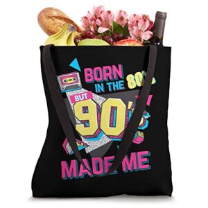 Born In The 80s But 90s Made Me Gift. I Love 80s Love 90s Tote Bag