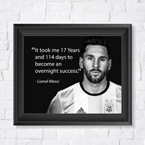 "It Took Me 17 Years & 144 Days to Become an Overnight Success" Motivational Wall Art-10x8" Inspirational Poster Print-Ready to Frame. Quote By Soccer Star Lionel Messi. Home-School-Office-Gym Decor.