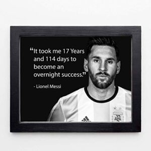 "It Took Me 17 Years & 144 Days to Become an Overnight Success" Motivational Wall Art-10x8" Inspirational Poster Print-Ready to Frame. Quote By Soccer Star Lionel Messi. Home-School-Office-Gym Decor.