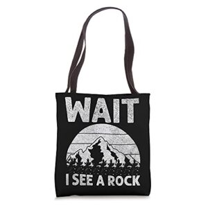 wait i see a rock funny rock hounding geologist tote bag