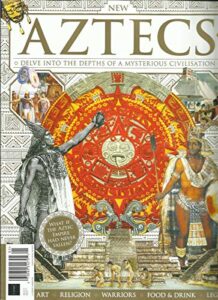 all about history aztecs magazine, what if the aztec empire had never fallen ?