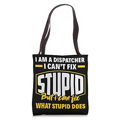 Dispatcher I Can't Fix Stupid 911 Dispatcher Tote Bag