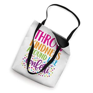 Throw Kindness Around Like Confetti Tote Bag