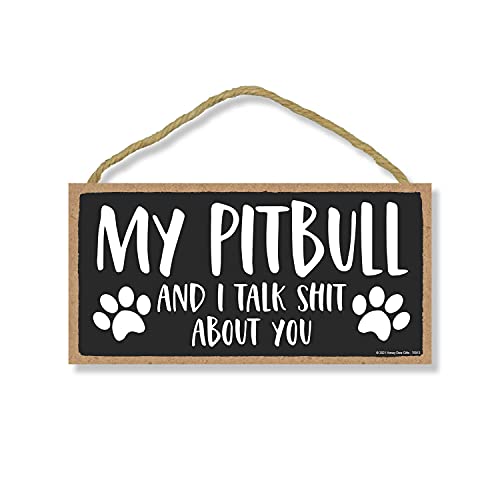 Honey Dew Gifts, My Pitbull and I Talk Shit About You, 10 inches by 5 inches, Funny Home SignsPet Decor For Home, Pitbull Sign, Pit Bull Gifts, Pitbull Mom, Pitbull Items, Pitbull Decor