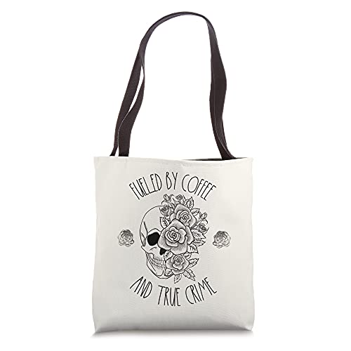 Fueled By Coffee True Crime Skull Rose Serial Killer Chill Tote Bag