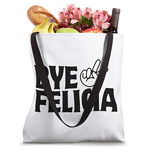 Bye Out of My Face Felicia Get Anyone Out of Your Face Tote Bag