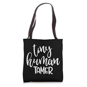 tiny human tamer – teacher babysitter mom gift tote bag