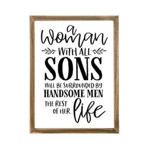 framed wall decor gift for mom,mother’s day wall art sign with quotes sayings – a woman with all sons will be surrounded by handsome men the rest of her life 12″ x 16″