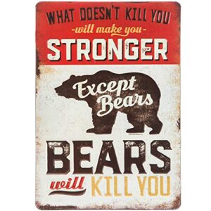 what doesn’t kill you makes you stronger except bears will kill aluminum sign indoor & outdoor home bar coffee kitchen wall decor iron poster 8×12 inch