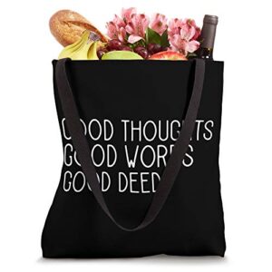 Good Thoughts Good Words Good Deeds Positive saying Gift Tote Bag