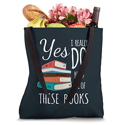 Yes I Really Do Need All of These Books Reading Love Tote Bag