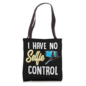 i have no selfie control love taking selfies tote bag