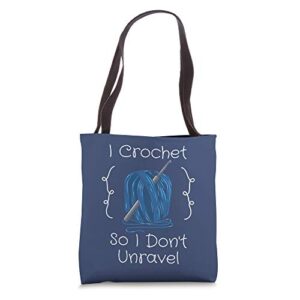 I Crochet So I Don't Unravel Funny Crocheter Novelty Gift Tote Bag