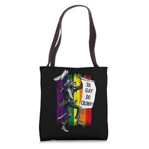 be gay, do crime! | rainbow flag lgbtq meme tote bag