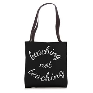 funny teacher summer vacation gifts beaching not teaching tote bag