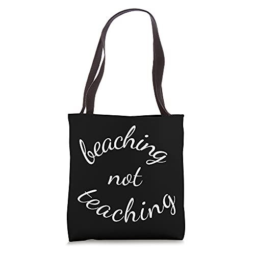 Funny Teacher Summer Vacation Gifts Beaching Not Teaching Tote Bag