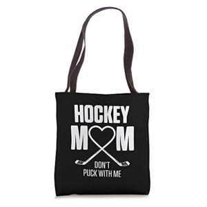 don’t puck with me hockey mom tote bag