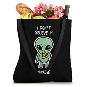 I Don't Believe In Human Alien Pizza Techno EDM Lover Gift Tote Bag