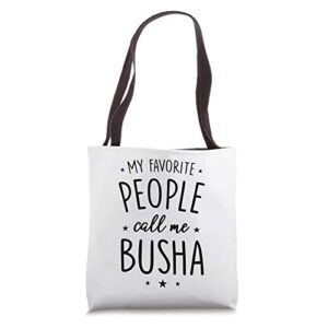 busha gift: my favorite people call me busha tote bag