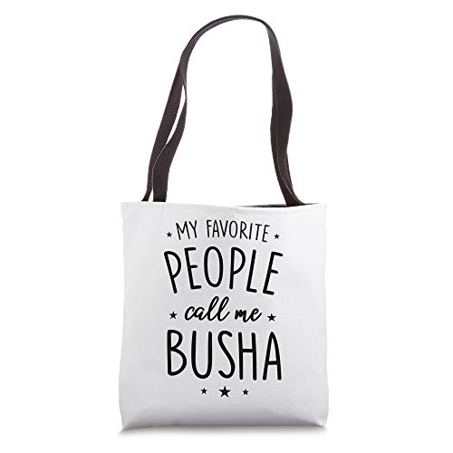 Busha Gift: My Favorite People Call Me Busha Tote Bag