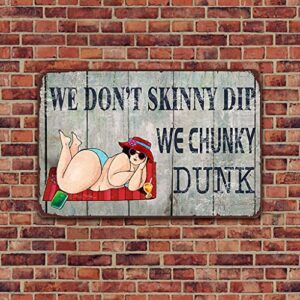 Jacevoo We Don't Skinny Dip We Chunky Dunk Metal Sign Vintage Home Backyard Wall Decoration Pool Decor Humor Sign 8x12 Inch