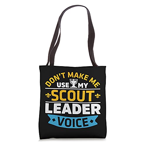 Don't Make Me Use My Scout Leader Voice Tote Bag