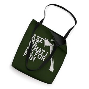 AXE ME WHAT I DO FOR FUN Throwing Axes Meme Tote Bag