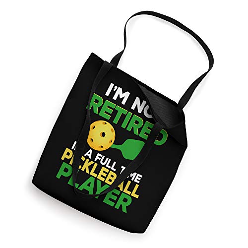 Pickleball Retirement Gift Not Retired Full Time Player Tote Bag