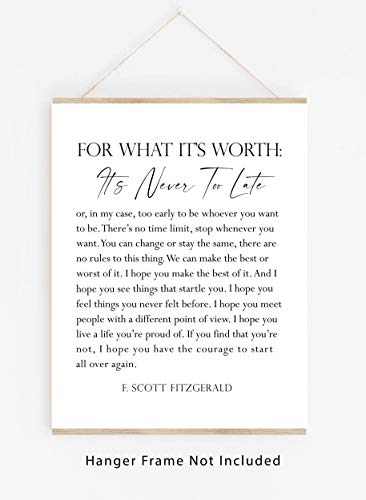 F. Scott Fitzgerald Quote Inspirational Wall Art Print - 11x14 UNFRAMED Black & White Decor. For What It’s Worth, It’s Never Too Late.