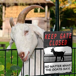 MuaToo Warning Sign Goats -‘Keep the Gate Closed No Matter What the Goats Say',8x12inch Tin Sign Funny Novetly Caution Sign Goats Metal for Farmhouse Fence House Wall Gate