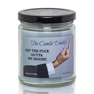 get the fuck outta my house! – leather boot in the ass scented 6 ounce jar candle- 40 hour burn funny gift house warming cooling realtor bff best friend moving party present