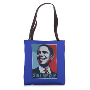 obama shirt still my guy barack obama gift tote bag