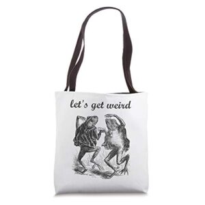 let’s get weird dancing frogs drugs fairy tale strange dream tote bag