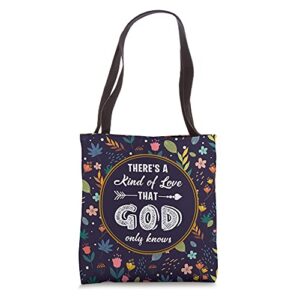 there’s a kind of a love that god only knows christian jesus tote bag
