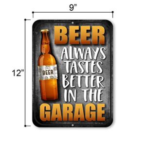 Honey Dew Gifts, Beer Always Taste Better In The Garage, 9 inches by 12 inches, Funny Beer Tin Signs, Wall Art Decoration For a Man Cave