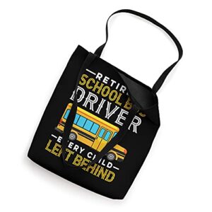 Every Child Left Behind - Retired Retiring School Bus Driver Tote Bag