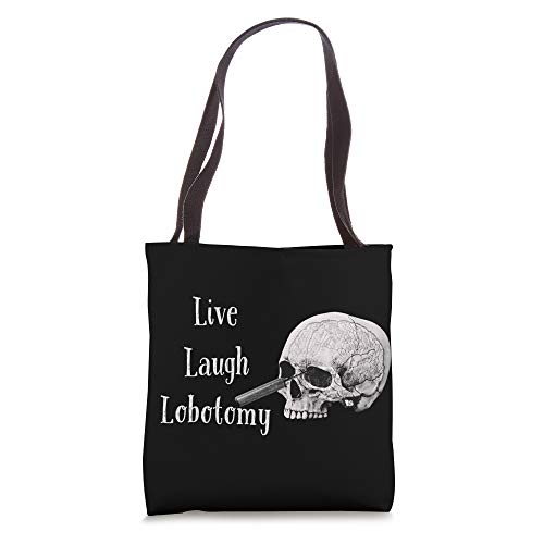 Live Laugh Lobotomy Tote Bag