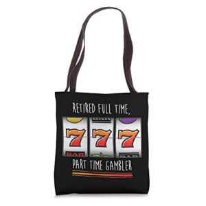 retired slot machine player funny saying quote casino lucky tote bag