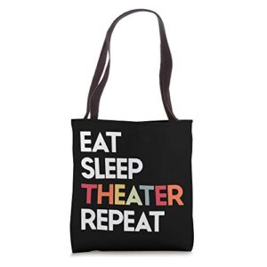 eat sleep theater repeat theatre musical gift for women tote bag