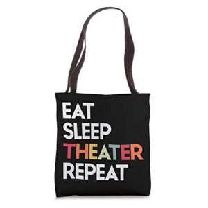 Eat Sleep Theater Repeat Theatre Musical Gift For Women Tote Bag