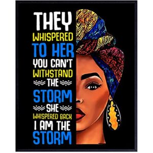 Motivational Inspirational Wall Art & Decor - Black African American Women Woman Girls - They Whispered to Her You Cannot Withstand The Storm She Whispered Back I Am The Storm Sign - Positive Quotes