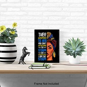 Motivational Inspirational Wall Art & Decor - Black African American Women Woman Girls - They Whispered to Her You Cannot Withstand The Storm She Whispered Back I Am The Storm Sign - Positive Quotes