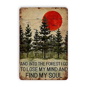 into the forest i go to lose my mind and find my soul metal tin signs reproduction, vintage wall decor retro art tin sign funny decorations for home bar pub cafe farm room metal plaque poster 12x16in