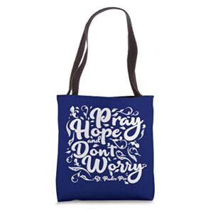 st padre pio pray hope and don’t worry quote catholic tote bag