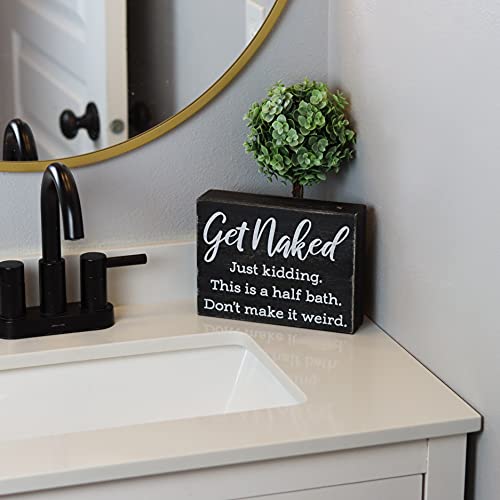 Get Naked Just Kidding This is a Half Bath Sign - Farmhouse Bathroom Decorations - Funny 6x8 Box Signs Half Bathroom Decor