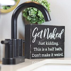 Get Naked Just Kidding This is a Half Bath Sign - Farmhouse Bathroom Decorations - Funny 6x8 Box Signs Half Bathroom Decor