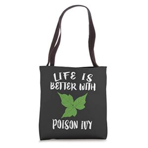 life is better with poison ivy tote bag