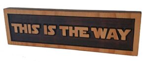 abi woodworking “this is the way”, quote plaque