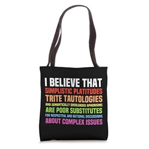 simplistic platitudes, trite tautologies, semantically… tote bag